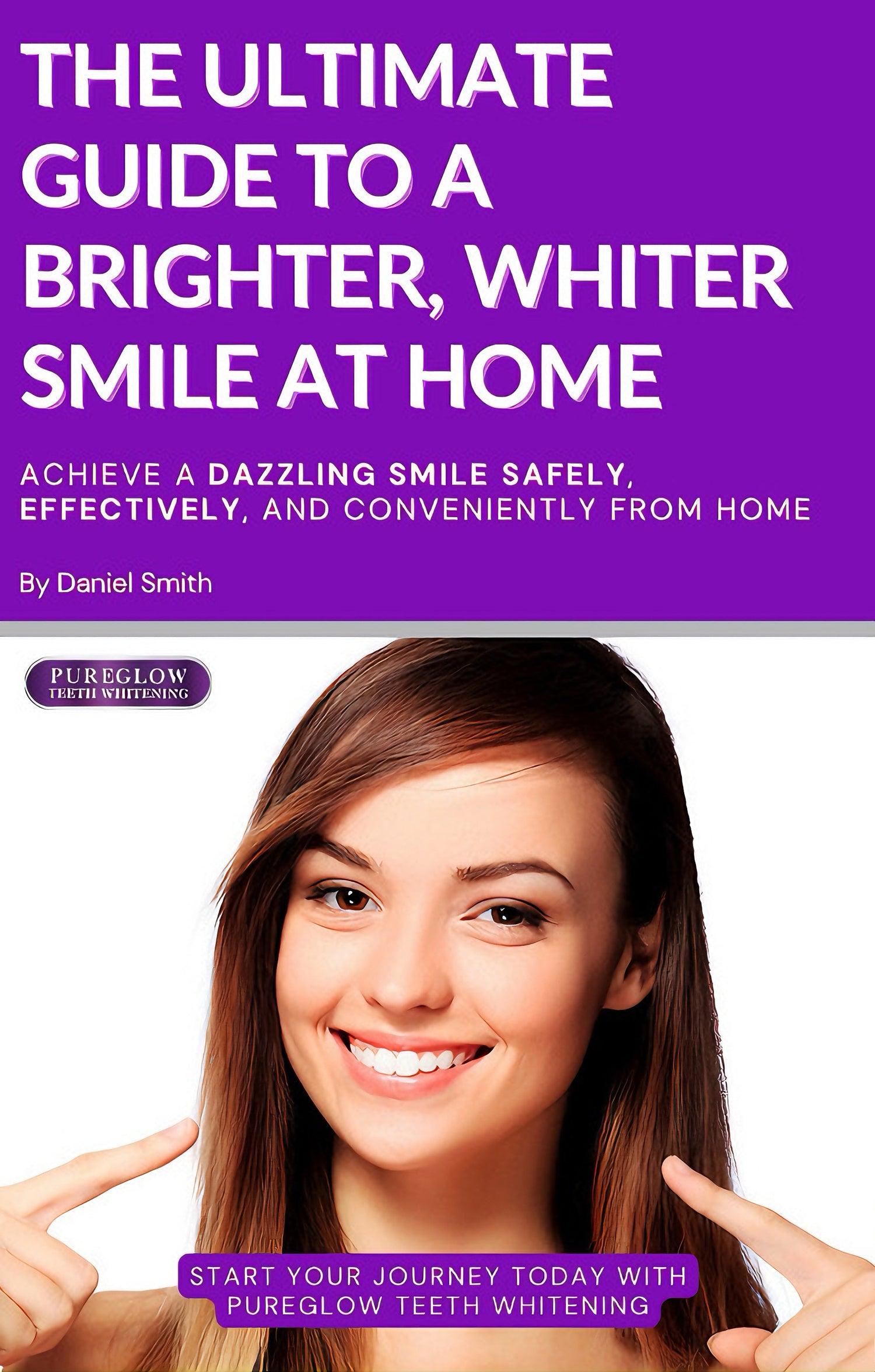 Pure Glow Teeth Whitening guide cover showcasing 'The Ultimate Guide to a Brighter, Whiter Smile at Home' with a smiling woman highlighting safe, sensitivity-free whitening solutions.